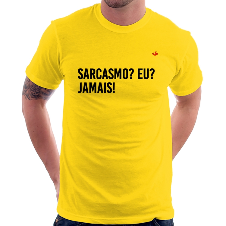 Camiseta Sarcasmo? Eu? Jamais! - Amarela