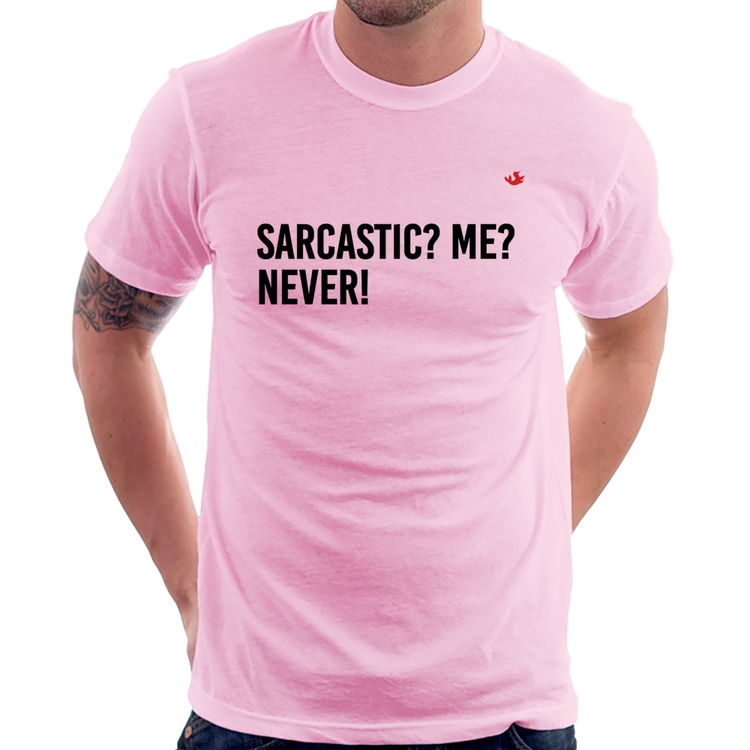 Camiseta Sarcastic? Me? Never! - Rosa Bebê