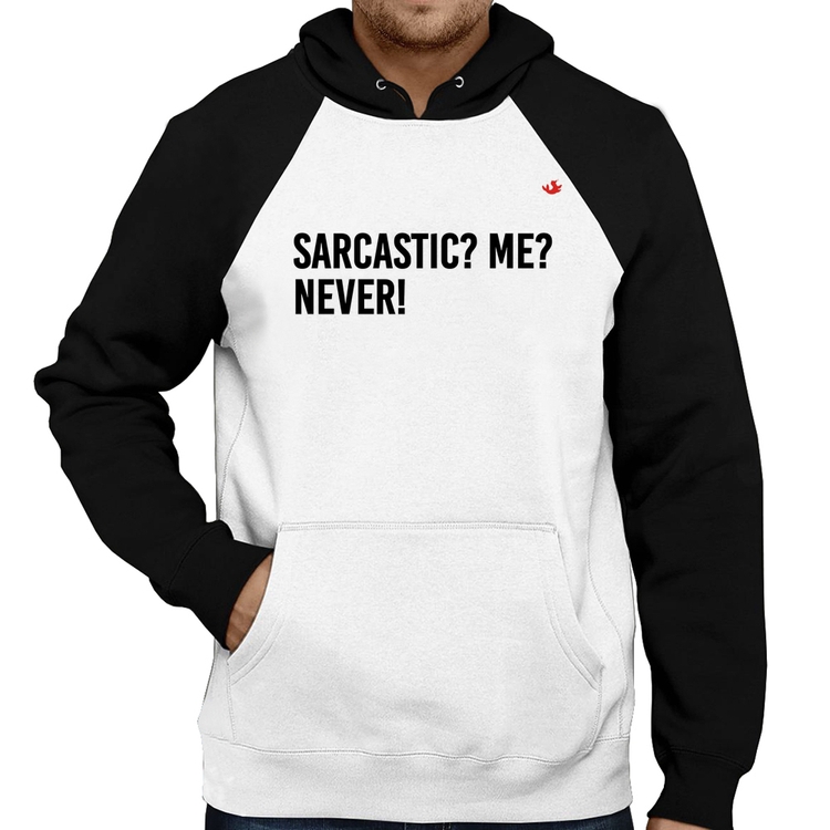 Moletom Sarcastic? Me? Never!