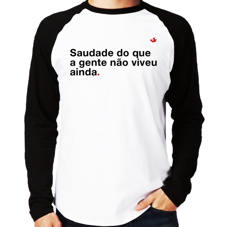 Camiseta Raglan Saudade do que a gente não viveu ainda Manga Longa
