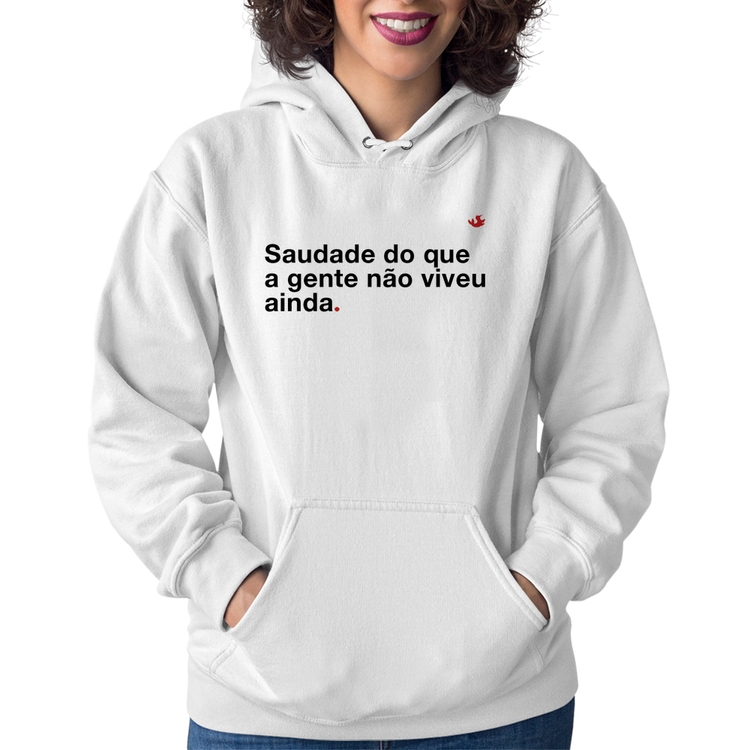 Moletom Feminino Saudade do que a gente não viveu ainda - Branco