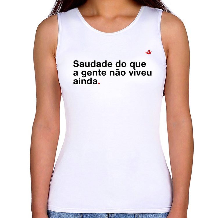 Regata Feminina Saudade do que a gente não viveu ainda