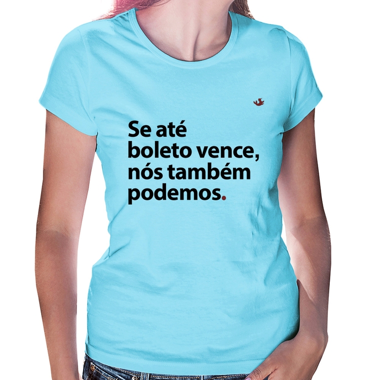 Baby Look Se até boleto vence, nós também podemos - Azul Bebê