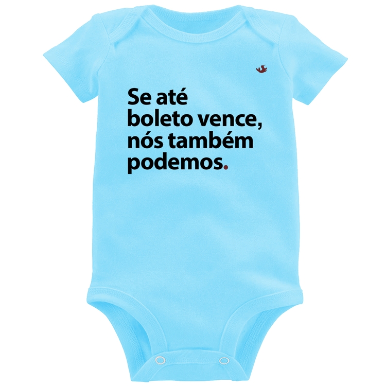 Body Bebê Se até boleto vence, nós também podemos - Azul Bebê