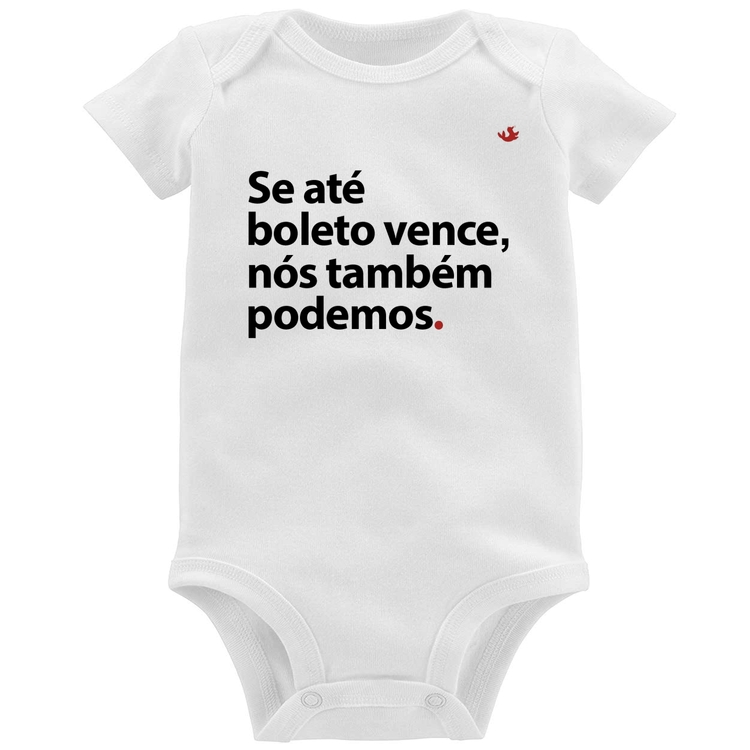Body Bebê Se até boleto vence, nós também podemos