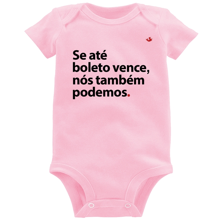 Body Bebê Se até boleto vence, nós também podemos - Rosa Bebê
