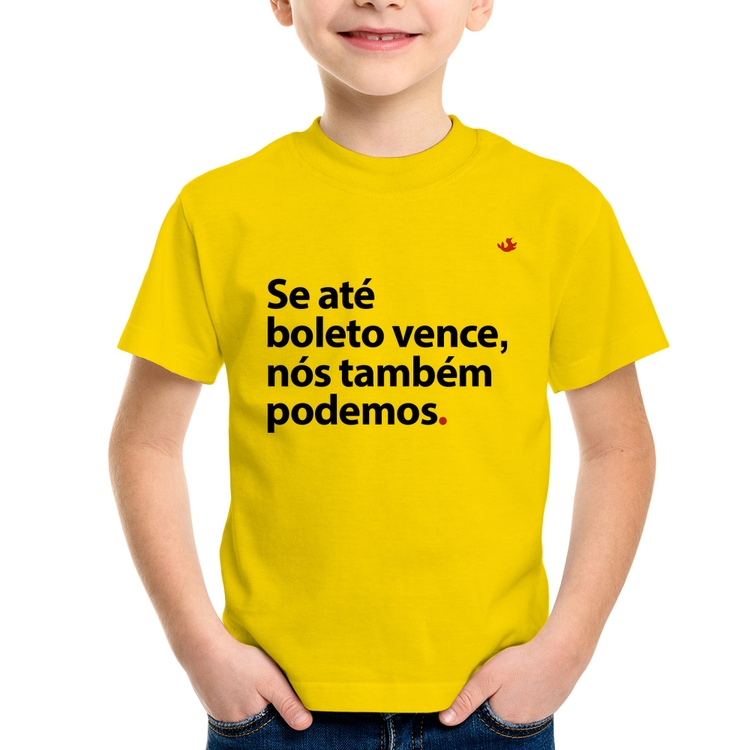 Camiseta Infantil Se até boleto vence, nós também podemos - Amarela