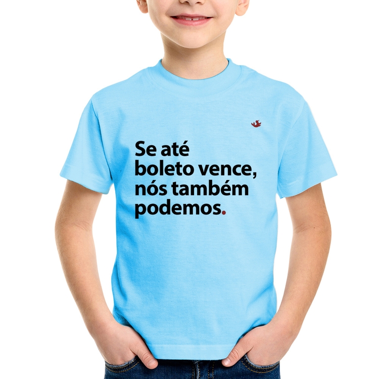 Camiseta Infantil Se até boleto vence, nós também podemos - Azul Bebê