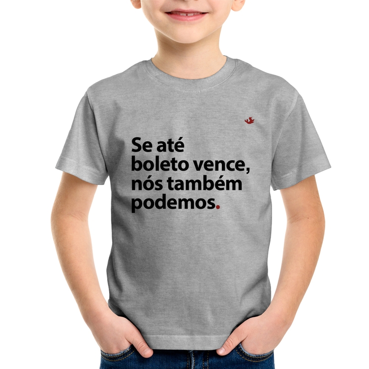 Camiseta Infantil Se até boleto vence, nós também podemos - Cinza