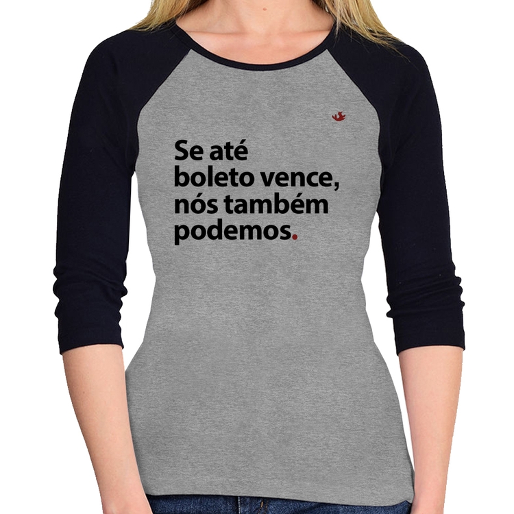 Baby Look Raglan Se até boleto vence, nós também podemos Manga 3/4 - Cinza/Preto