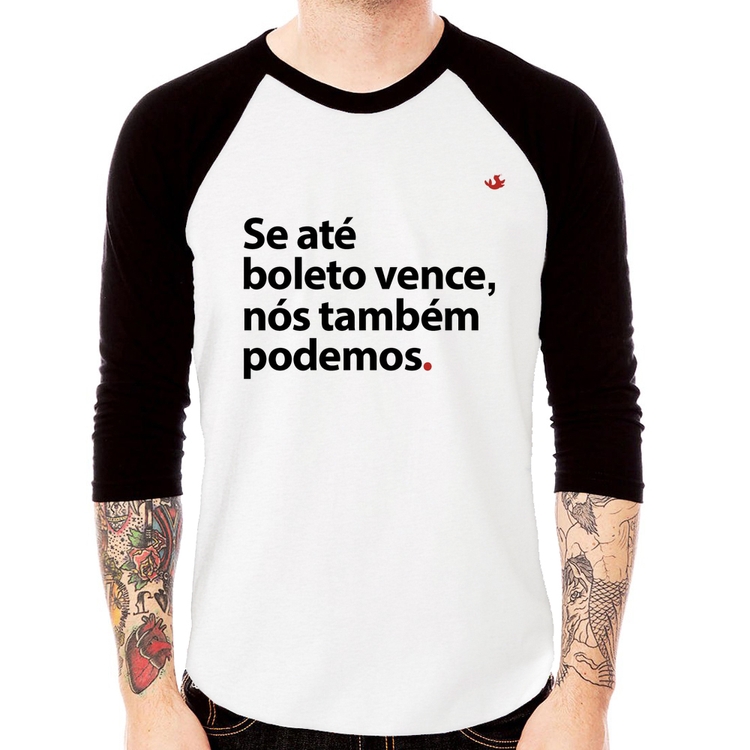 Camiseta Raglan Se até boleto vence, nós também podemos Manga 3/4