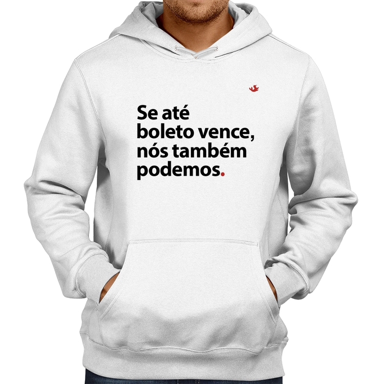 Moletom Se até boleto vence, nós também podemos - Branco