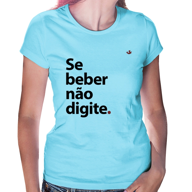 Baby Look Se beber não digite - Azul Bebê