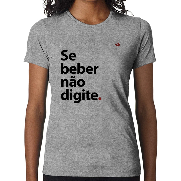 Baby Look Se beber não digite - Cinza