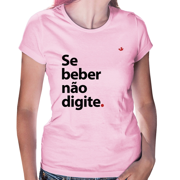 Baby Look Se beber não digite - Rosa Bebê