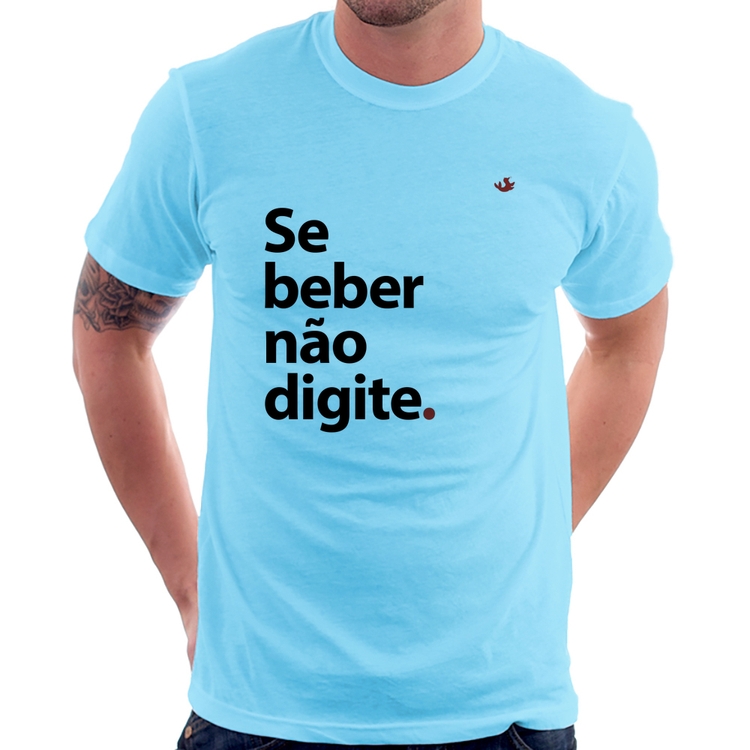 Camiseta Se beber não digite - Azul Bebê