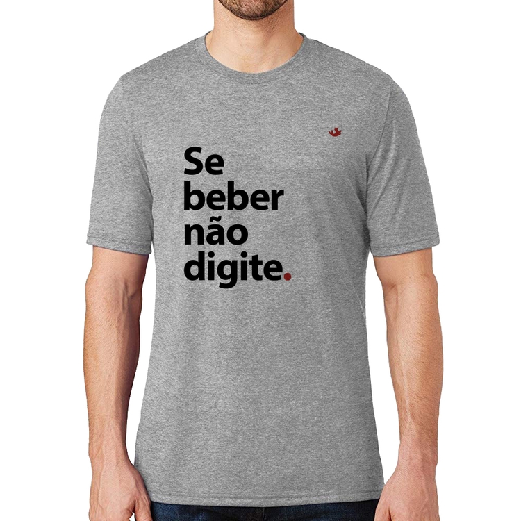 Camiseta Se beber não digite - Cinza