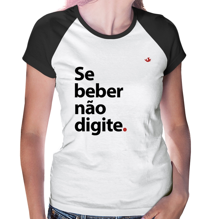 Baby Look Raglan Se beber não digite