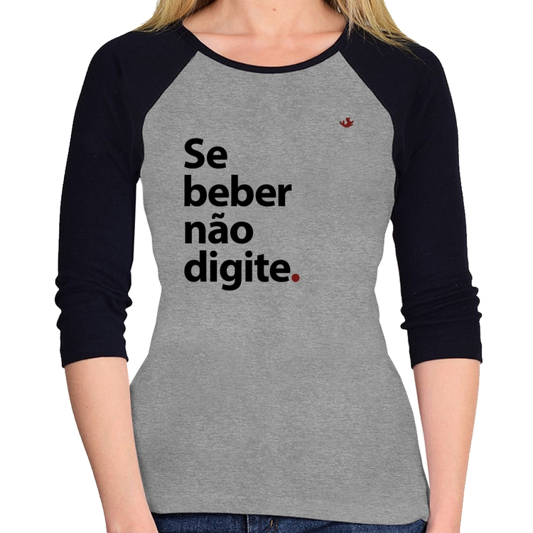 Baby Look Raglan Se beber não digite Manga 3/4 - Cinza/Preto