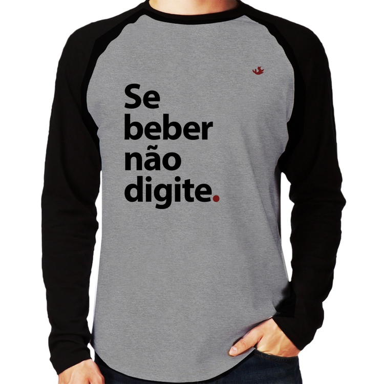 Camiseta Raglan Se beber não digite Manga Longa - Cinza/Preto