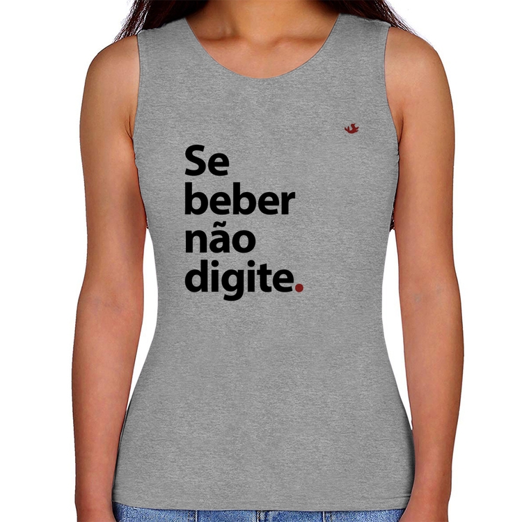 Regata Feminina Se beber não digite - Cinza