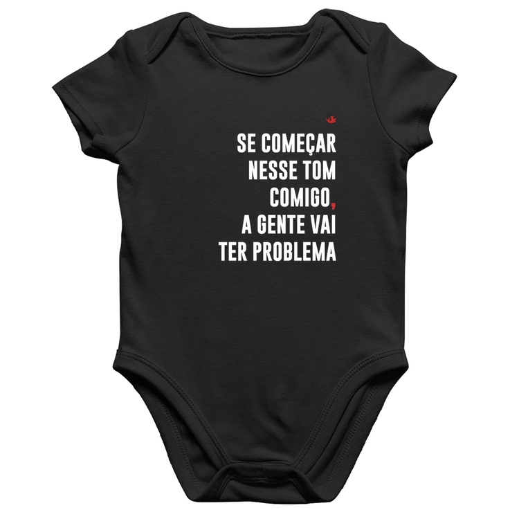 Body Bebê Algodão Se começar nesse tom comigo a gente vai ter problema