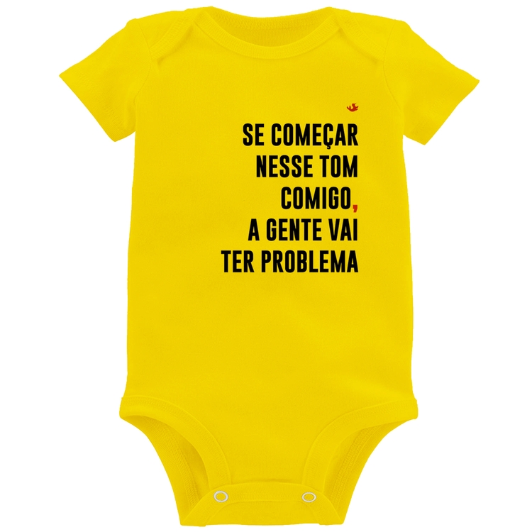 Body Bebê Se começar nesse tom comigo a gente vai ter problema - Amarelo