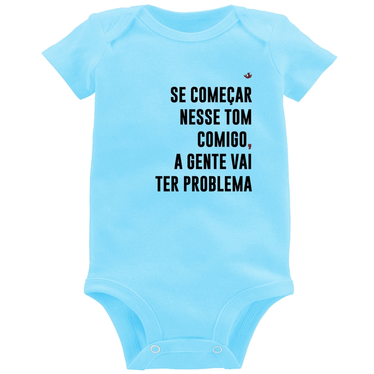 Body Bebê Se começar nesse tom comigo a gente vai ter problema - Azul Bebê