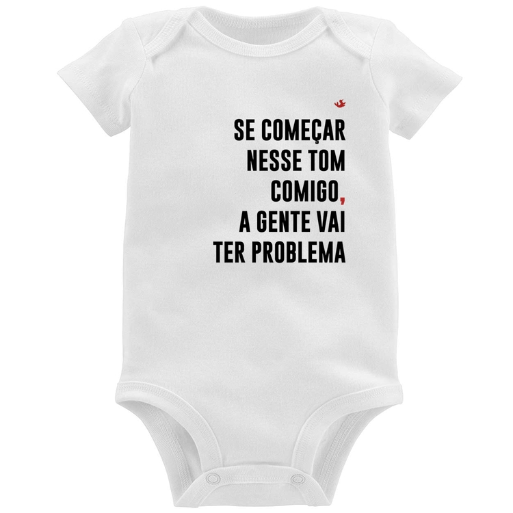 Body Bebê Se começar nesse tom comigo a gente vai ter problema