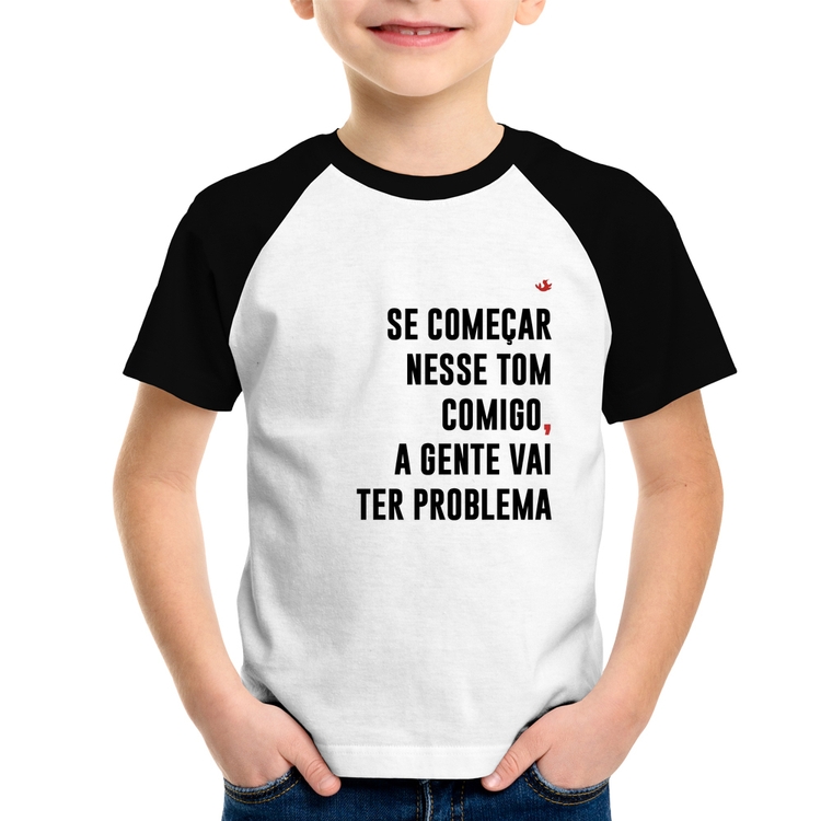 Camiseta Raglan Infantil Se começar nesse tom comigo a gente vai ter problema