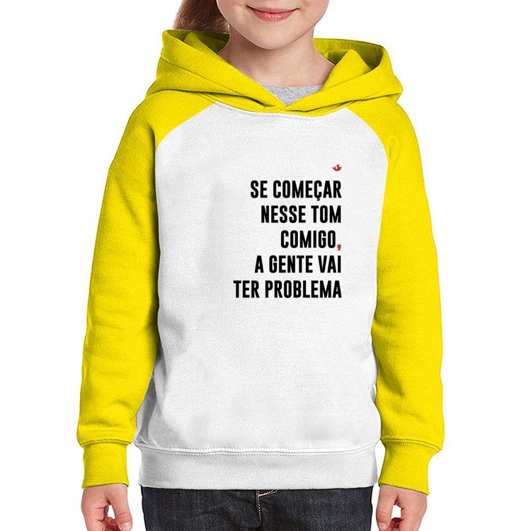 Moletom Infantil Se começar nesse tom comigo a gente vai ter problema - Branco/Amarelo