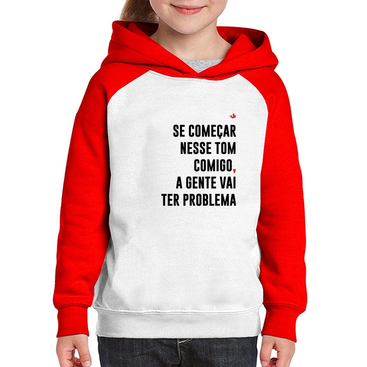 Moletom Infantil Se começar nesse tom comigo a gente vai ter problema - Branco/Vermelho