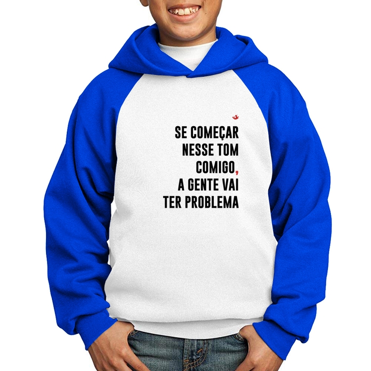 Moletom Infantil Se começar nesse tom comigo a gente vai ter problema - Branco/Azul