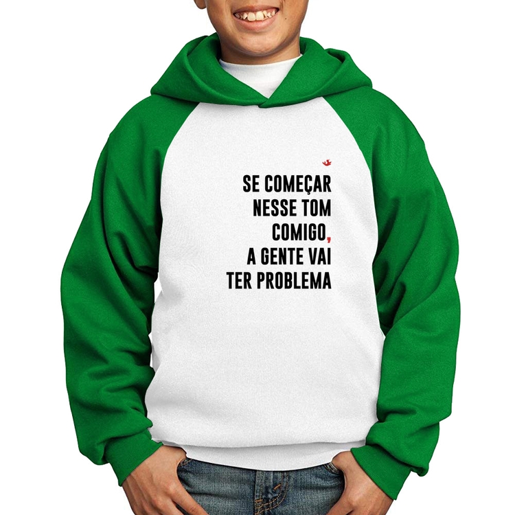 Moletom Infantil Se começar nesse tom comigo a gente vai ter problema - Branco/Verde