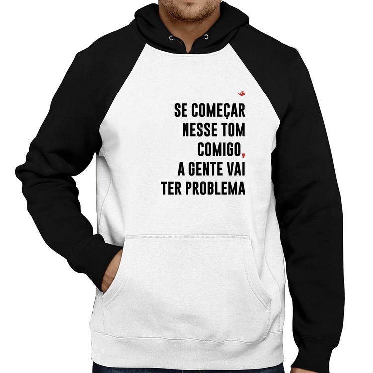 Moletom Se começar nesse tom comigo a gente vai ter problema