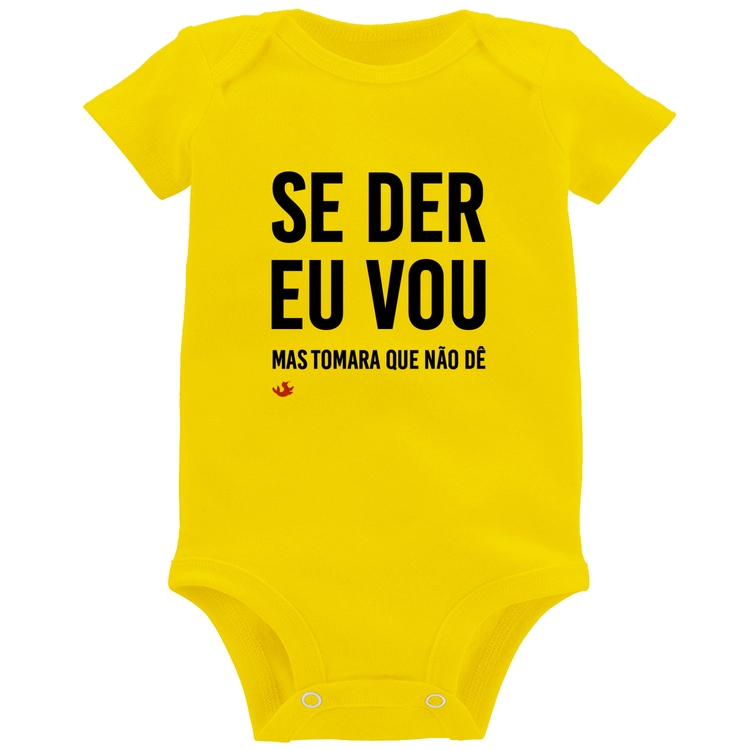 Body Bebê Se der eu vou, mas tomara que não dê - Amarelo