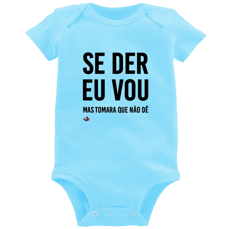 Body Bebê Se der eu vou, mas tomara que não dê - Azul Bebê