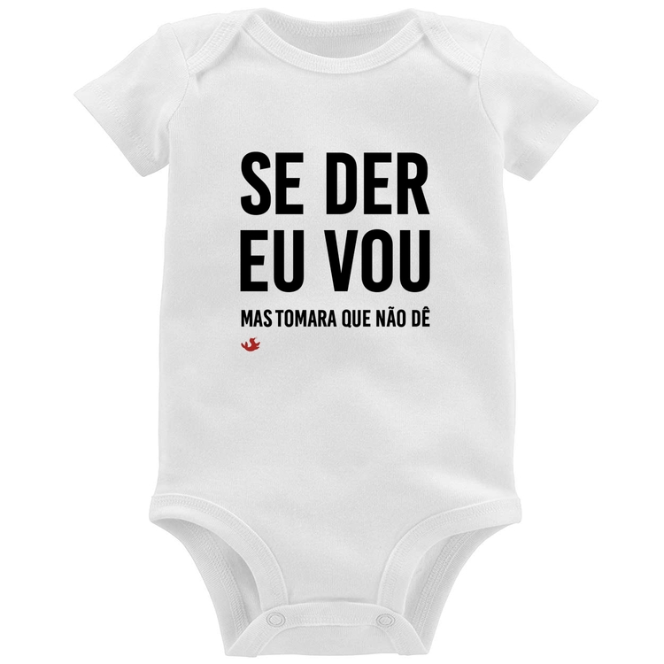 Body Bebê Se der eu vou, mas tomara que não dê