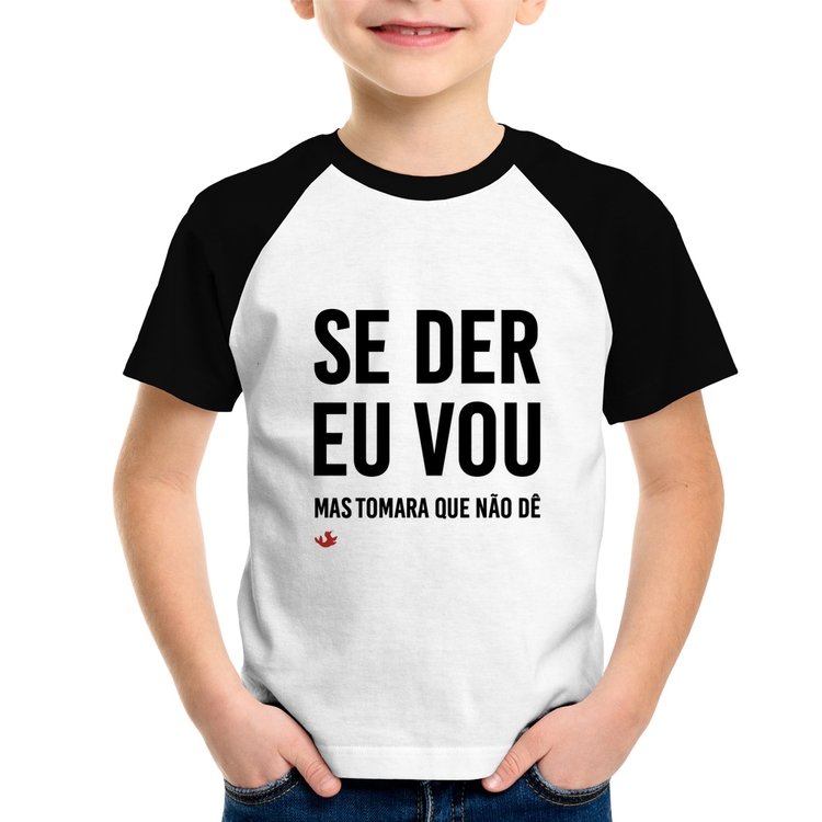Camiseta Raglan Infantil Se der eu vou, mas tomara que não dê