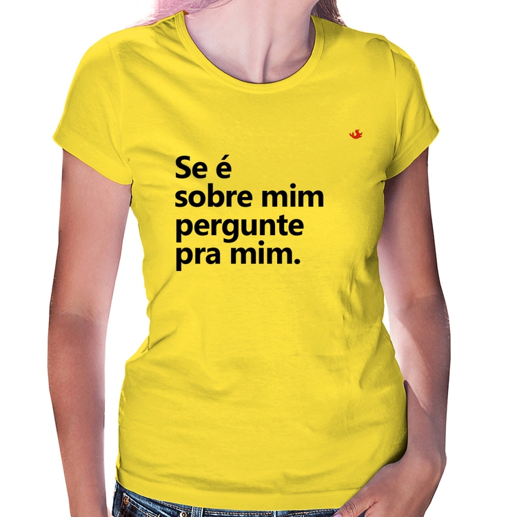 Baby Look Se é sobre mim, pergunte pra mim - Amarela