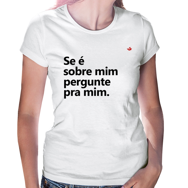 Baby Look Se é sobre mim, pergunte pra mim