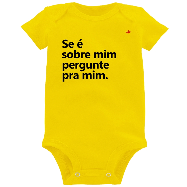 Body Bebê Se é sobre mim, pergunte pra mim - Amarelo