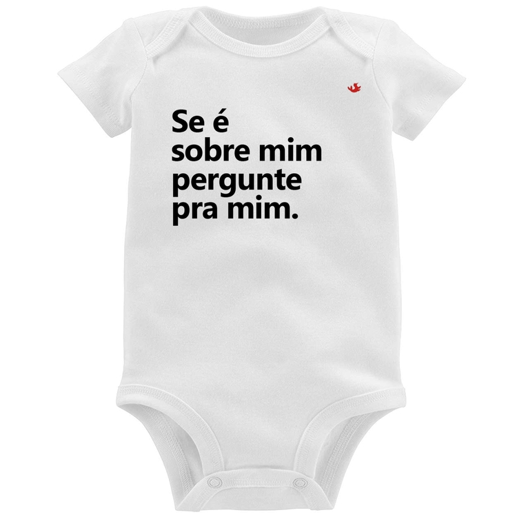 Body Bebê Se é sobre mim, pergunte pra mim