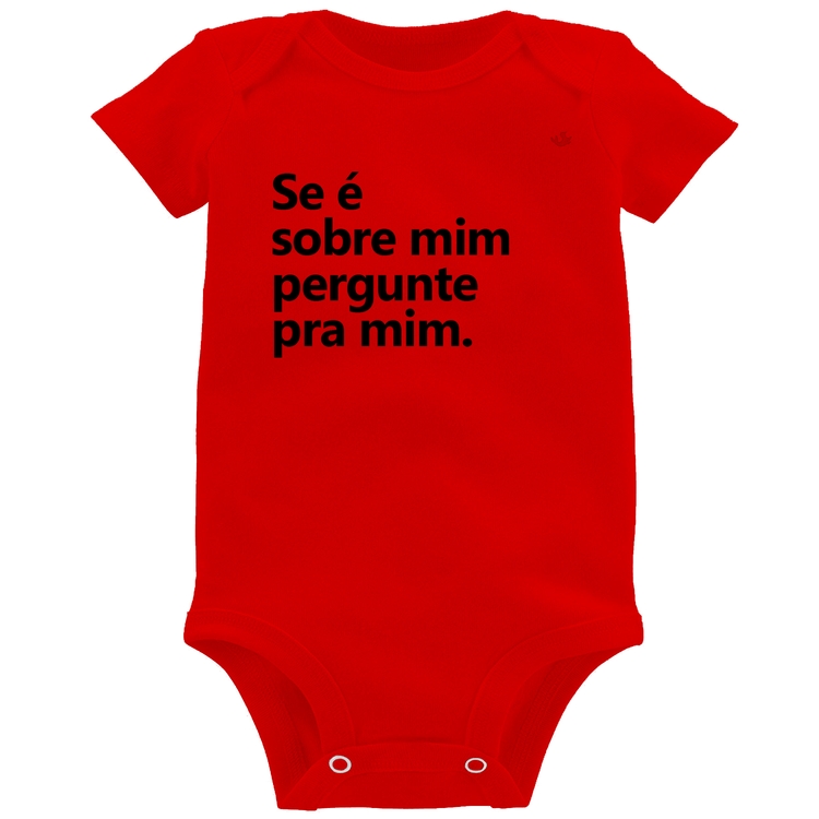 Body Bebê Se é sobre mim, pergunte pra mim - Vermelho