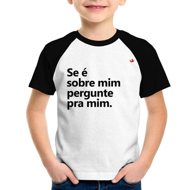 Camiseta Raglan Infantil Se é sobre mim, pergunte pra mim
