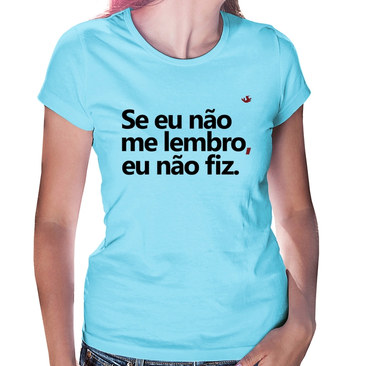 Baby Look Se eu não me lembro, eu não fiz - Azul Bebê