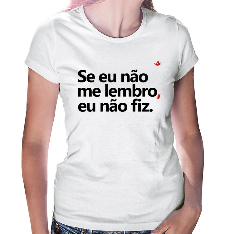 Baby Look Se eu não me lembro, eu não fiz