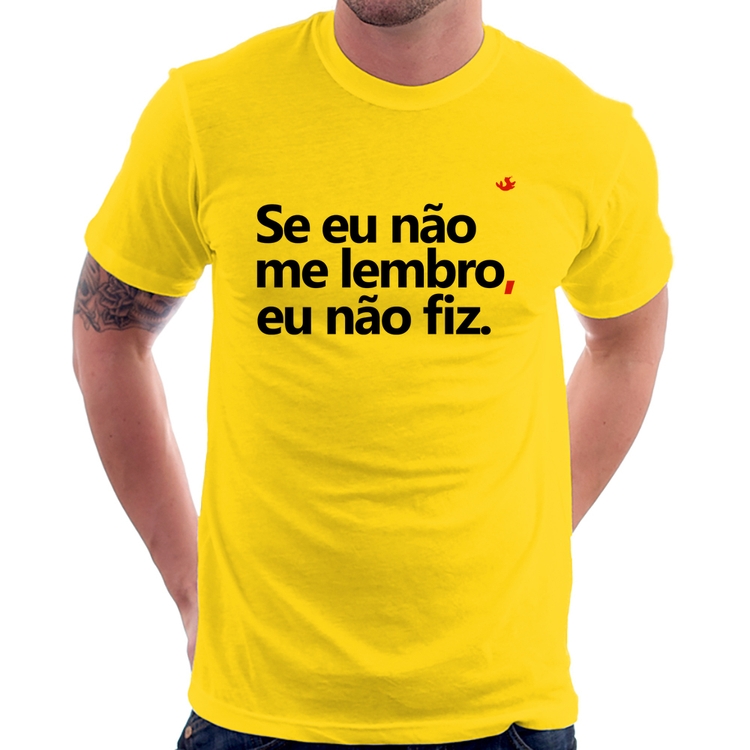 Camiseta Se eu não me lembro, eu não fiz - Amarela