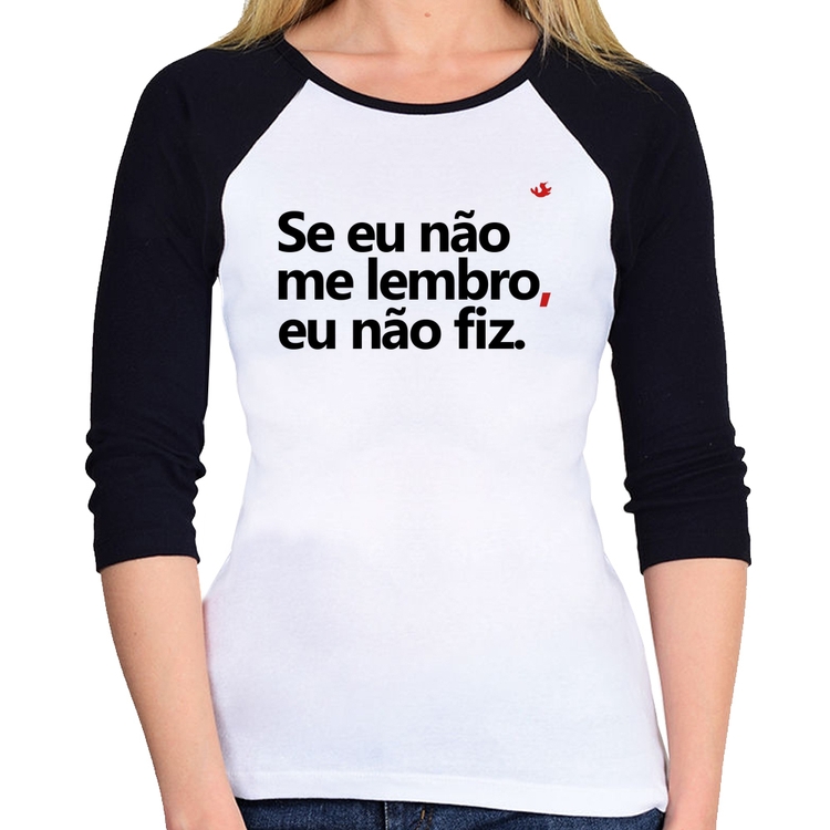 Baby Look Raglan Se eu não me lembro, eu não fiz Manga 3/4