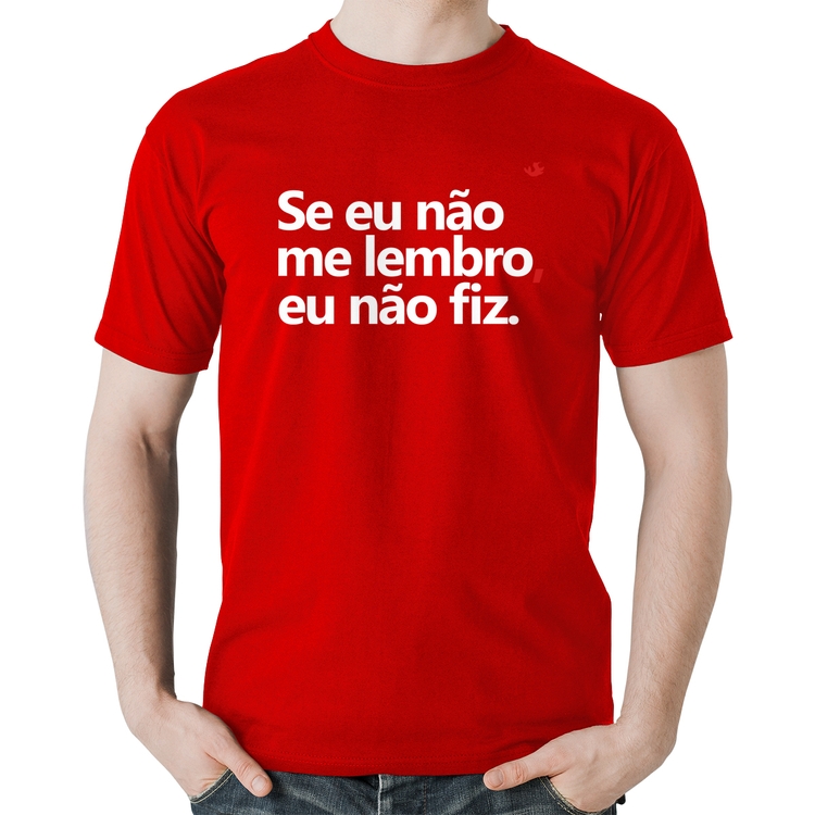 Camiseta Algodão Se eu não me lembro, eu não fiz - Vermelha